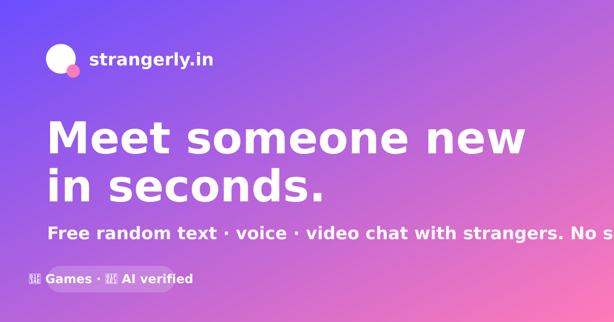 strangerly.in — talk to strangers by text, voice & video
